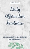  Elena Sinclair - Daily Affirmation Revolution: A 30-Day Journey to Self-Discovery and Empowerment.