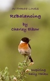  Charley Elbow - ReBalancing: Inspiring Daily Haiku - In Three Lines.