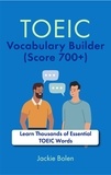  Jackie Bolen - TOEIC Vocabulary Builder (Score 700+):Learn Thousands of Essential TOEIC Words.