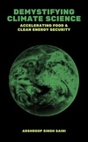  Arshroop Singh Siani - Demystifying Climate Science: Accelerating Food &amp; Clean Energy Security.