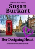  Susan Burkart - Her Designing Heart - London Romance Series, #1.