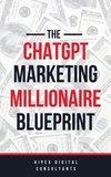  Aipex Digital - The ChatGPT Marketing Millionaire Blueprint - ChatGPT Millionaire Blueprint, #1.