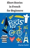  Daria Gałek - Short Stories in French for Beginners.