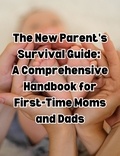  People with Books - The New Parent's Survival Guide: A Comprehensive Handbook for First-Time Moms and Dads.
