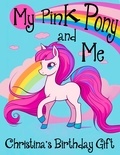  Max Marshall - My Pink Pony and Me: Christina's Birthday Gift.