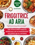  Sarah Roslin - Friggitrice ad aria: Abbandona cibi insapore e mollicci, scoprendo ricette veloci e gustose per delizie croccanti [II EDIZIONE].