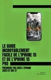  Scott La Counte - Le Guide Incroyablement Facile De L'iPhone 15 Et De L'iPhone 15 Pro: Premiers Pas Avec L'iphone 2023 Et iOS 17.