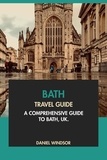  Daniel Windsor - Bath Travel Guide: A Comprehensive Guide to Bath, UK.