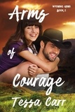  Tessa Carr - Arms of Courage - Wyoming Arms, #2.