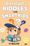  Uncle Bob - Difficult Riddles for Smart Kids.