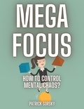 Patrick Gorsky - Mega Focus - How to Control Mental Chaos?.
