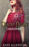  Kate Allenton - Deadly Desire - Carrington Hill Investigations, #2.