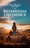  Deborah Gatchel - Our Stories of Relentless Obedience - Our Stories.