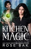  Rose Bak - Kitchen Magic - Magical Midlife Romance, #5.