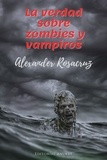  Alexander Rosacruz - La Verdad sobre Zombies y Vampiros.