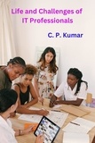  C. P. Kumar - Life and Challenges of IT Professionals.