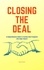  Heather Garnett - Closing the Deal: A Comprehensive Guide to Turning Cold Prospects into Eager Buyers.