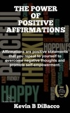  Kevin B DIBacco - The Power of Positive Affirmations.