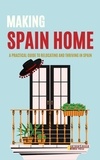  Anthony Russo - Making Spain Home: A Practical Guide to Relocating and Thriving in Spain Home.