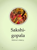  Krishna's Mercy - Sakshi-gopala.
