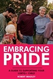  Robert Bradley - Embracing Pride: A Guide to Supporting Your LGBTQ+ Child.
