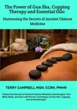  Terry Campbell - The Power of Gua Sha, Cupping Therapy and Essential Oils: Harnessing the Secrets of Ancient Chinese Medicine.