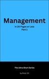  Brian Oh - Management in 20 Pages or Less: Part 1 - The Ultra Short Series, #2.
