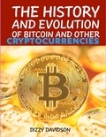  Dizzy Davidson - The History And Evolutrion Of Bitcoin And Other Cryptocurrencies - Bitcoin And Other Cryptocurrencies, #1.