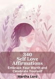  Martha Lord - 340 Self-Love Affirmations: Embrace Your Worth and Celebrate Yourself.