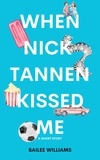  Bailee Williams - When Nick Tannen Kissed Me: A Short Story - Summer Snapshot Series.