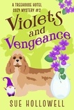  Sue Hollowell - Violets and Vengeance - Treehouse Hotel Mysteries, #2.