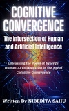  NIBEDITA Sahu - Cognitive Convergence: The Intersection of Human and Artificial Intelligence.