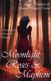  Lorri Moulton et  Anna-Violetta Carsini - Moonlight, Roses &amp; Mayhem - A Paranormal Mystery &amp; Suspense, #2.