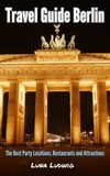  Luna Ludwig - Travel Guide Berlin, The Best Party Locations, Restaurants and Attractions.