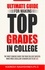  Koorosh Naghshineh - Ultimate Guide for Making Top Grades in College: The Most Concise Guide For Your College Success - What Most Excellent Students Do to Get A's.