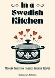  Coledown Kitchen - In a Swedish Kitchen: Modern Twists on Timeless Swedish Recipes.
