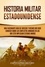  Captivating History - Historia militar estadounidense: Una fascinante guía de sucesos y hechos que debe conocer sobre los conflictos armados en los que está implicado Estados Unidos.