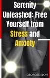  GEORGES ELOH - Serenity Unleashed: Free Yourself from Stress and Anxiety.