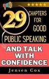  Jensen Cox - 29 Chapters for Public Speaking and Talk with Confidence.