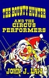  John J. Law - The Bounty Hunter and the Circus Performers.