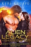  Keri Kruspe - Alien Legacy: The Shapeshifter - Ancient Aliens Descendants, #2.