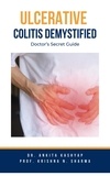  Dr. Ankita Kashyap et  Prof. Krishna N. Sharma - Ulcerative Colitis Demystified Doctors Secret Guide.