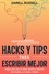  Darell Russell - Hacks y Tips para Escribir Mejor: Atajos para Ser un Mejor Escritor y Escribir más Rápido, con Mejor Calidad.