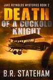  B.R. Stateham - Death of a Cuckold Knight - Jake Reynolds Mysteries, #2.