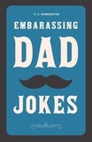  T. C. Sondersted - Embarrassing Dad Jokes - Dad Jokes Ebook Collection, #1.