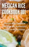  john ahmad - Mexican Rice Cookbook 101.