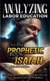  Bible Sermons - Analyzing Labor Education in the Prophetic Books of Isaiah - The Education of Labor in the Bible, #15.