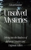  Edward Turner - Unsolved Mysteries: Delving into the Shadows of Infamous Murders.