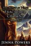  Jenna Powers - Fractured Crowns - The Reign of Peace, #4.