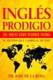  José De La Rosa - Ingles Prodigio Esl-Ingles como Segundo Idioma El metodo que Cambio al Mundo.